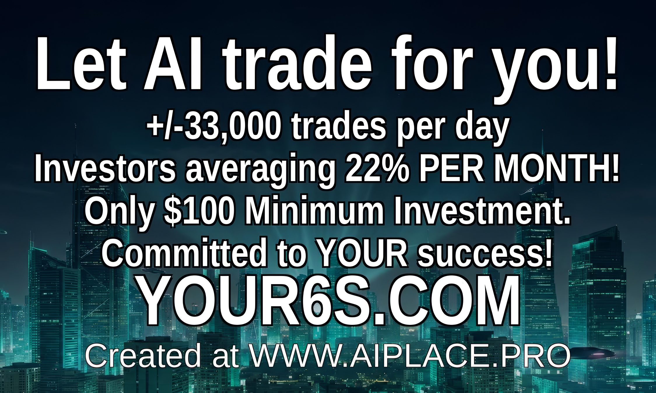 YOUR6S – Let AI Trade for You! Up to 22% per month. YOUR6S.COM